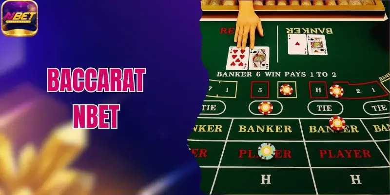 Baccarat NBET - Sảnh Bài Đỉnh Cao Thưởng Xanh Chín