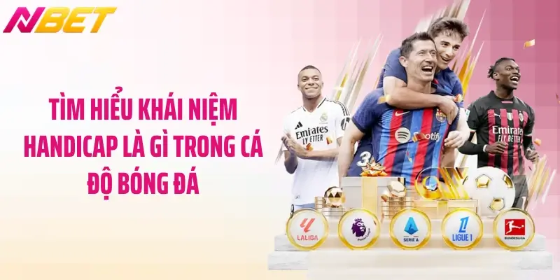 Tìm hiểu khái niệm handicap là gì trong cá độ bóng đá