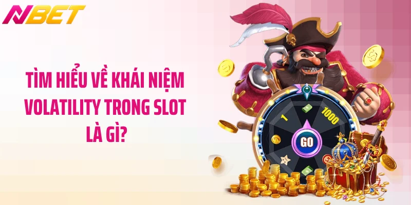 Tìm hiểu về khái niệm Volatility trong slot là gì